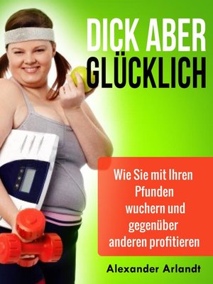 cover image of Dick aber glücklich
